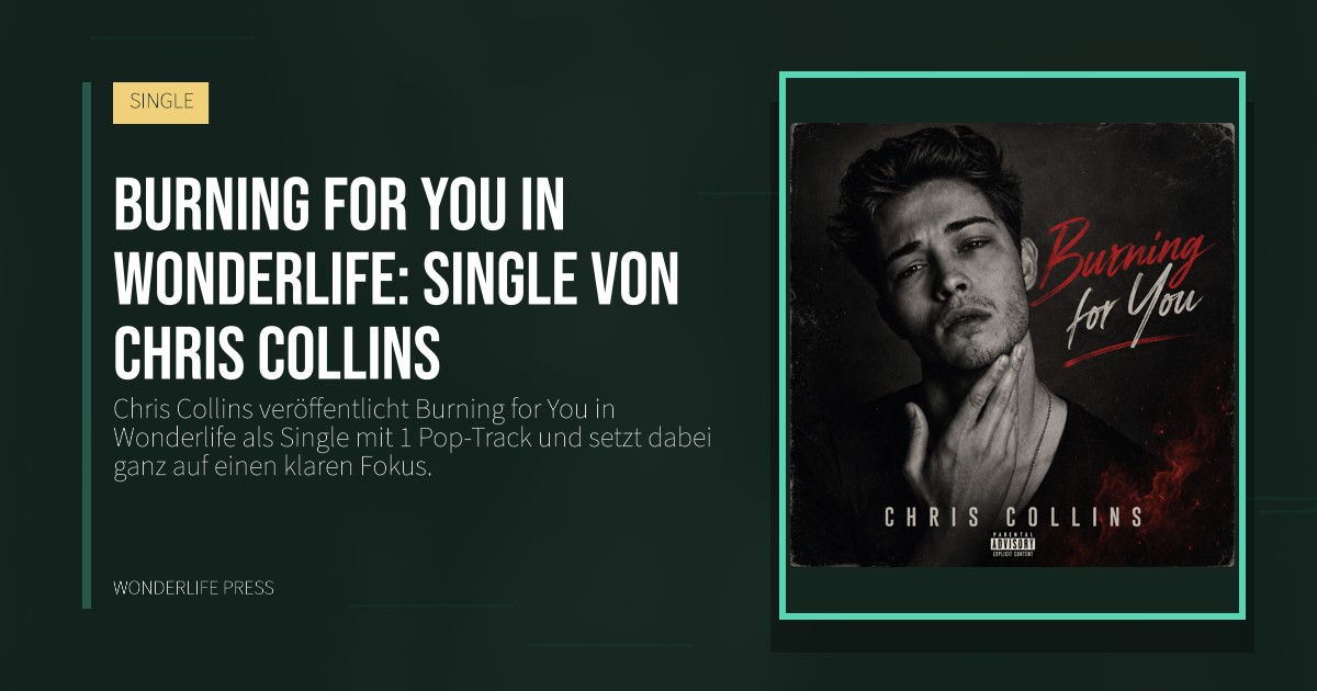 Wonderlife Press: Burning for You in Wonderlife: Single von Chris Collins. Veröffentlichungscover. SINGLE.