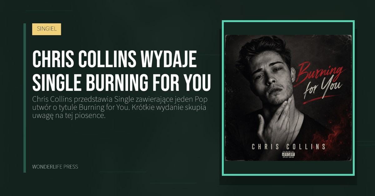 Wonderlife Press: Chris Collins wydaje Single Burning for You. okładka wydawnictwa. SINGIEL.