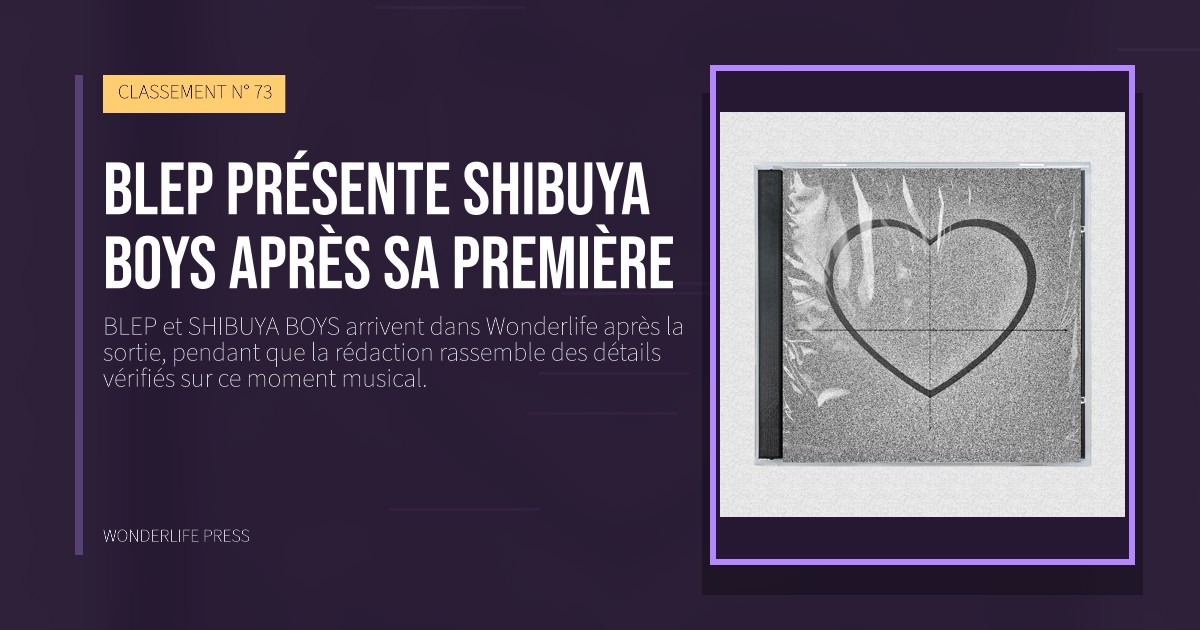 Wonderlife Press: BLEP présente SHIBUYA BOYS après sa première. pochette de la sortie. CLASSEMENT N° 73.