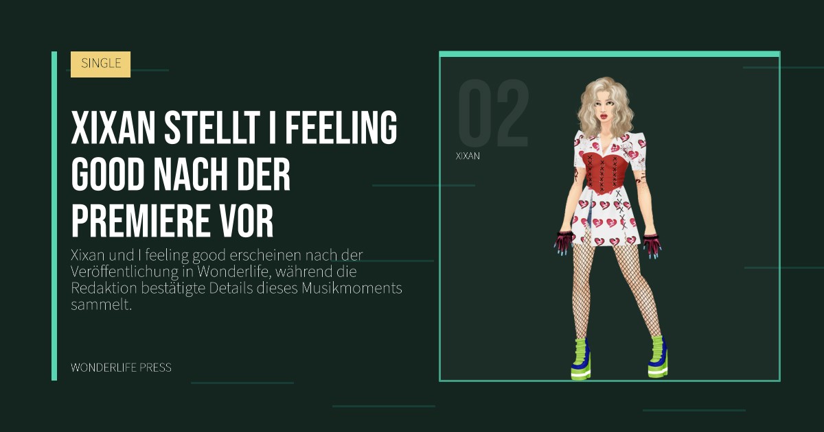 Wonderlife Press: Xixan stellt I feeling good nach der Premiere vor. Künstlerporträt. SINGLE.