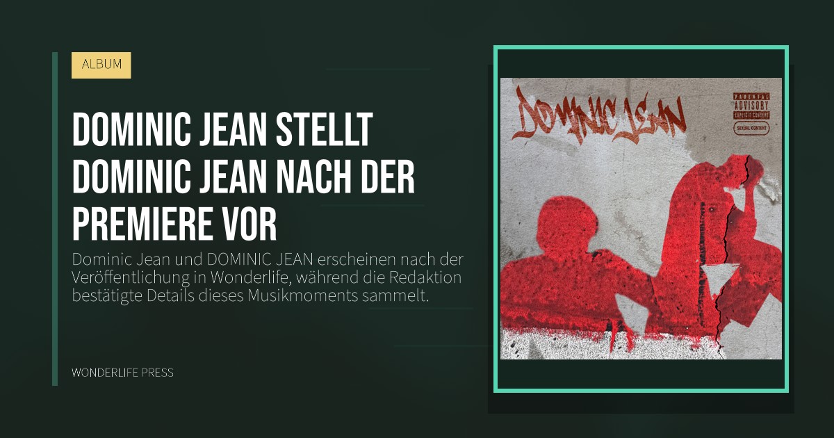 Wonderlife Press: Dominic Jean stellt DOMINIC JEAN nach der Premiere vor. Veröffentlichungscover. ALBUM.