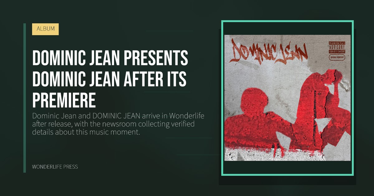 Wonderlife Press: Dominic Jean presents DOMINIC JEAN after its premiere. release artwork. ALBUM.
