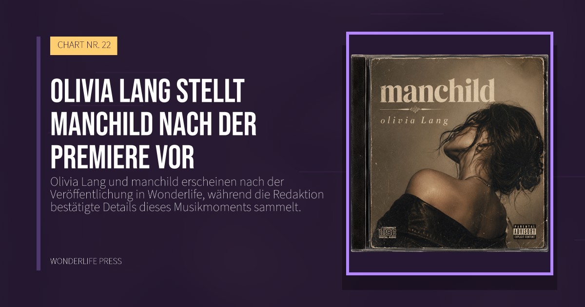 Wonderlife Press: Olivia Lang stellt manchild nach der Premiere vor. Veröffentlichungscover. CHART NR. 22.