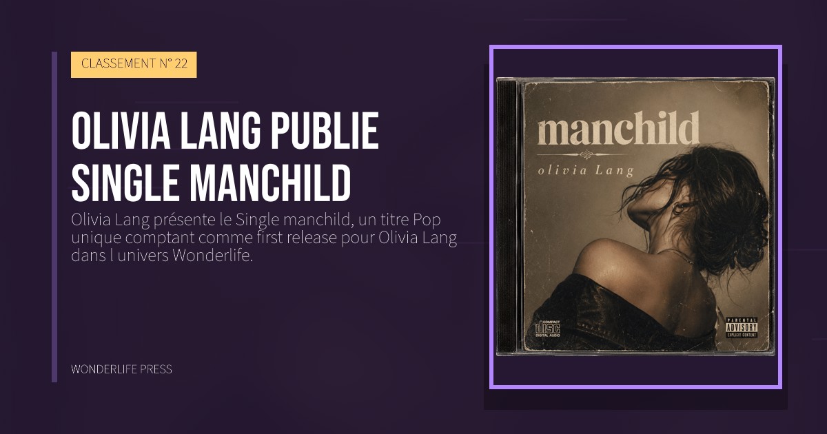 Wonderlife Press: Olivia Lang publie single manchild. pochette de la sortie. CLASSEMENT N° 22.