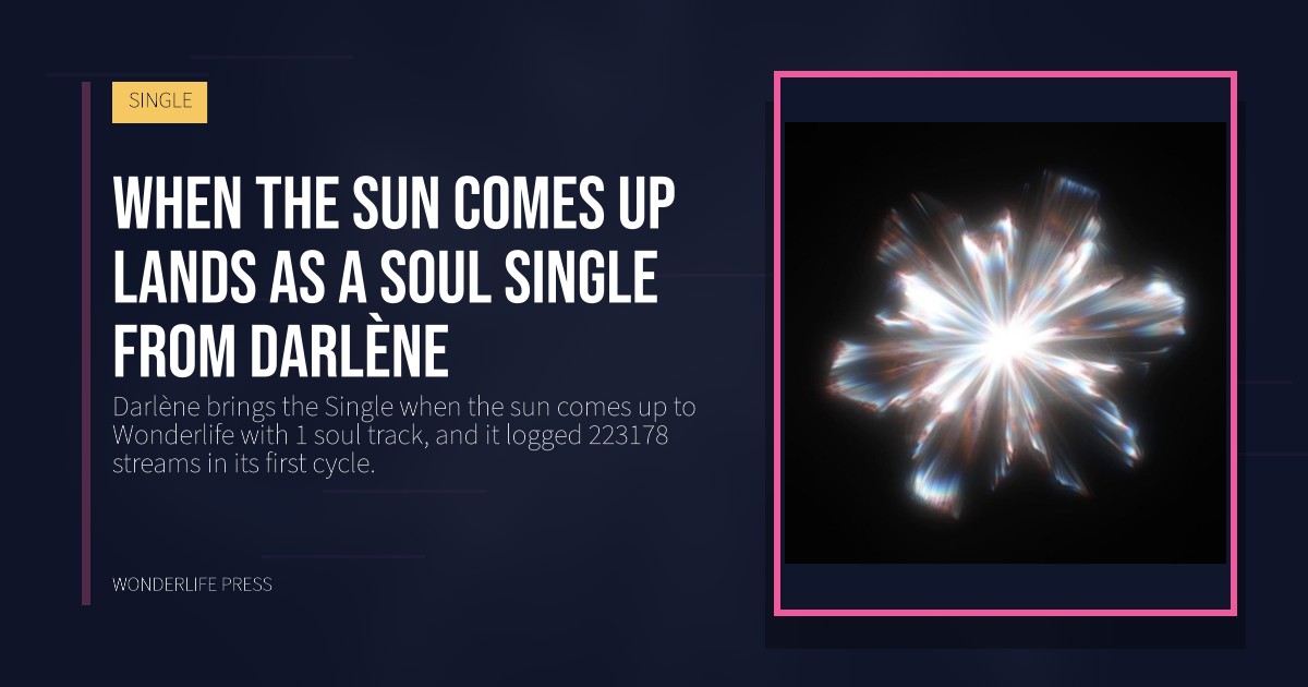 Wonderlife Press: When the sun comes up lands as a soul single from Darlène. release artwork. SINGLE.