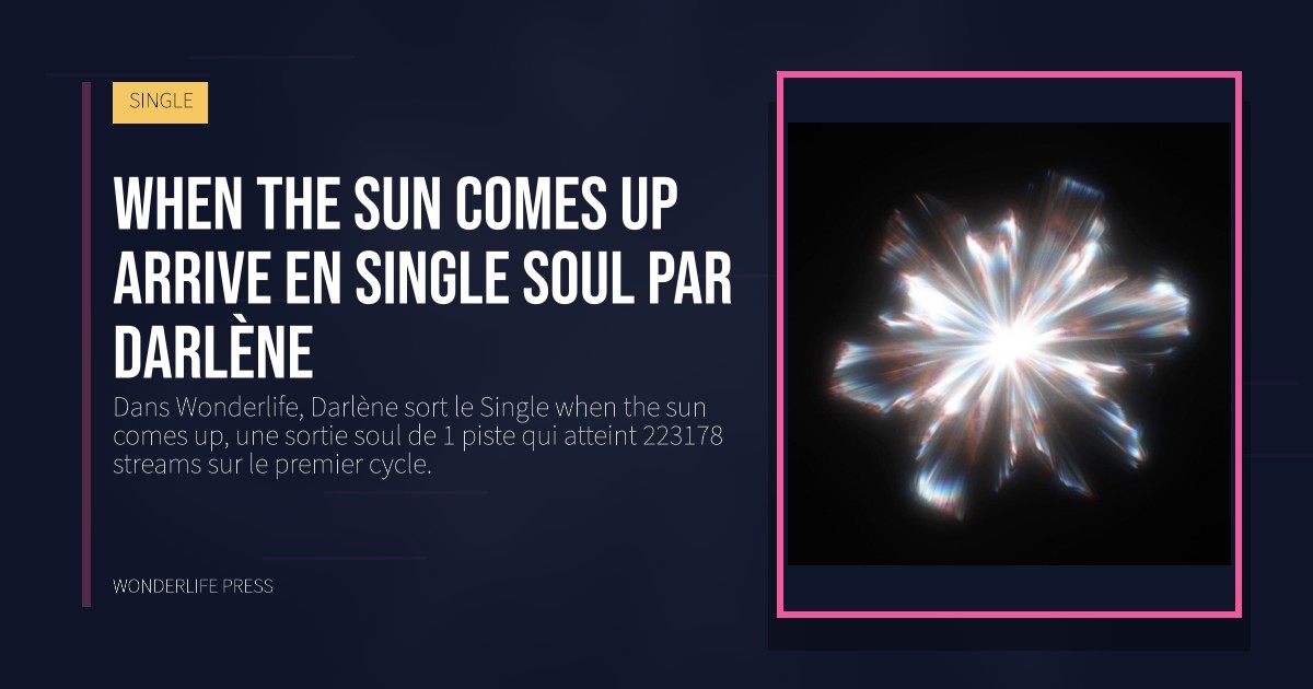 Wonderlife Press: When the sun comes up arrive en single soul par Darlène. pochette de la sortie. SINGLE.