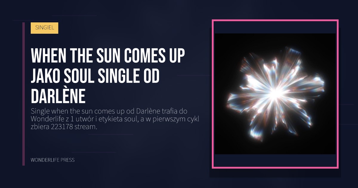 Wonderlife Press: When the sun comes up jako soul single od Darlène. okładka wydawnictwa. SINGIEL.