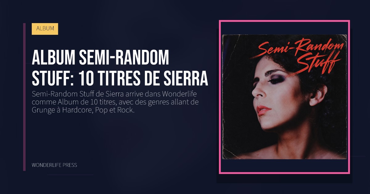 Wonderlife Press: Album Semi-Random Stuff: 10 titres de Sierra. pochette de la sortie. ALBUM.