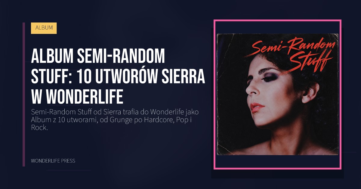 Wonderlife Press: Album Semi-Random Stuff: 10 utworów Sierra w Wonderlife. okładka wydawnictwa. ALBUM.
