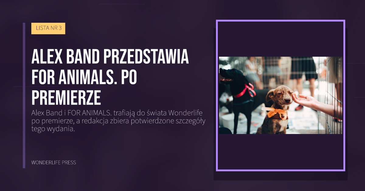 Wonderlife Press: Alex Band przedstawia FOR ANIMALS. po premierze. okładka wydawnictwa. LISTA NR 3.