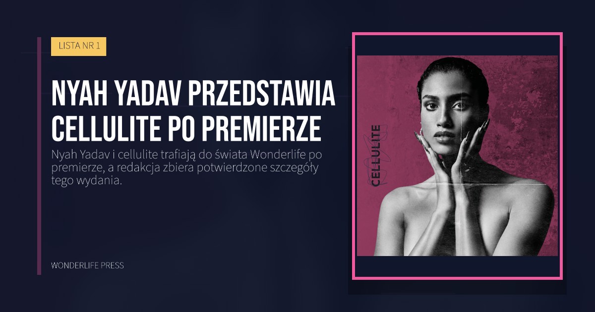Wonderlife Press: Nyah Yadav przedstawia cellulite po premierze. okładka wydawnictwa. LISTA NR 1.