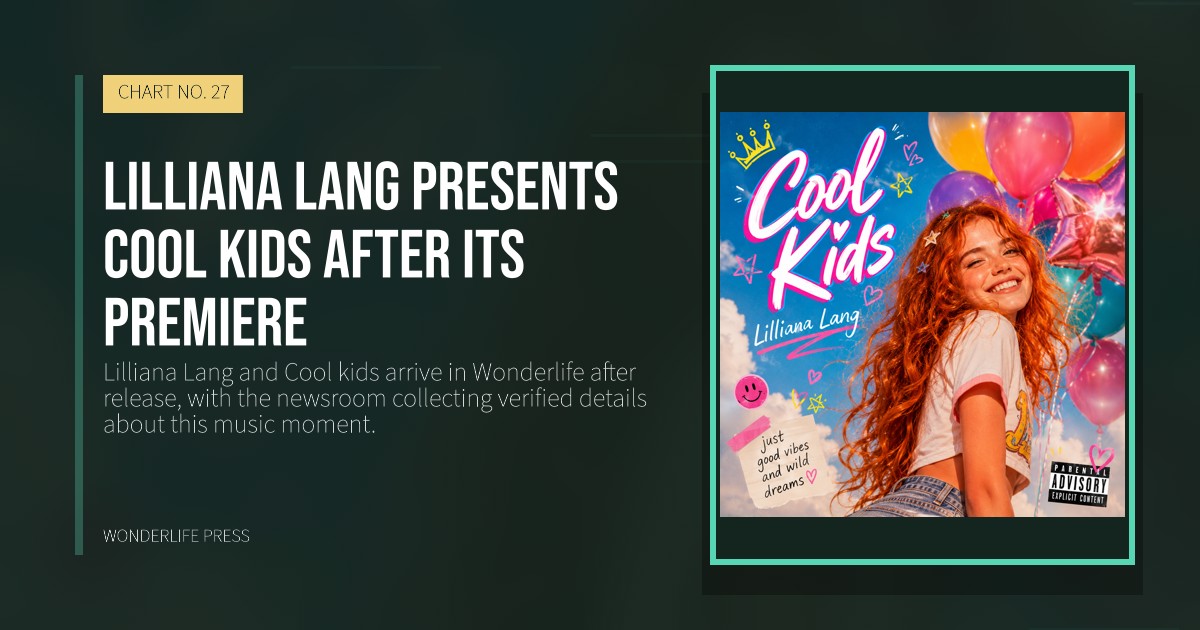 Wonderlife Press: Lilliana Lang presents Cool kids after its premiere. release artwork. CHART NO. 27.