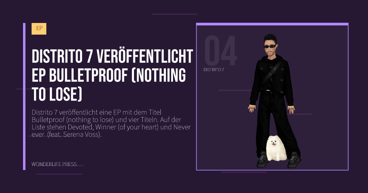 Wonderlife Press: Distrito 7 veröffentlicht EP Bulletproof (nothing to lose). Künstlerporträt. EP.