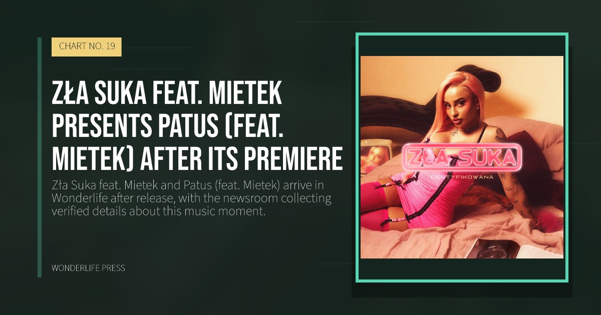 Wonderlife Press: Zła Suka feat. Mietek presents Patus (feat. Mietek) after its premiere. release artwork. CHART NO. 19.