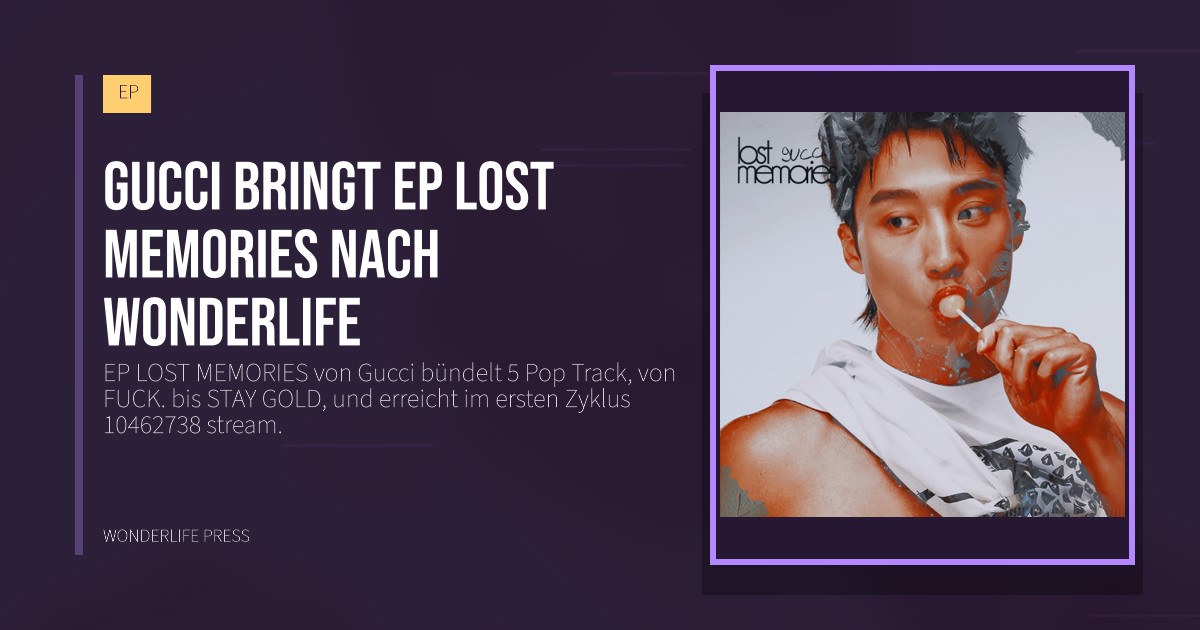 Wonderlife Press: Gucci bringt EP LOST MEMORIES nach Wonderlife. Veröffentlichungscover. EP.
