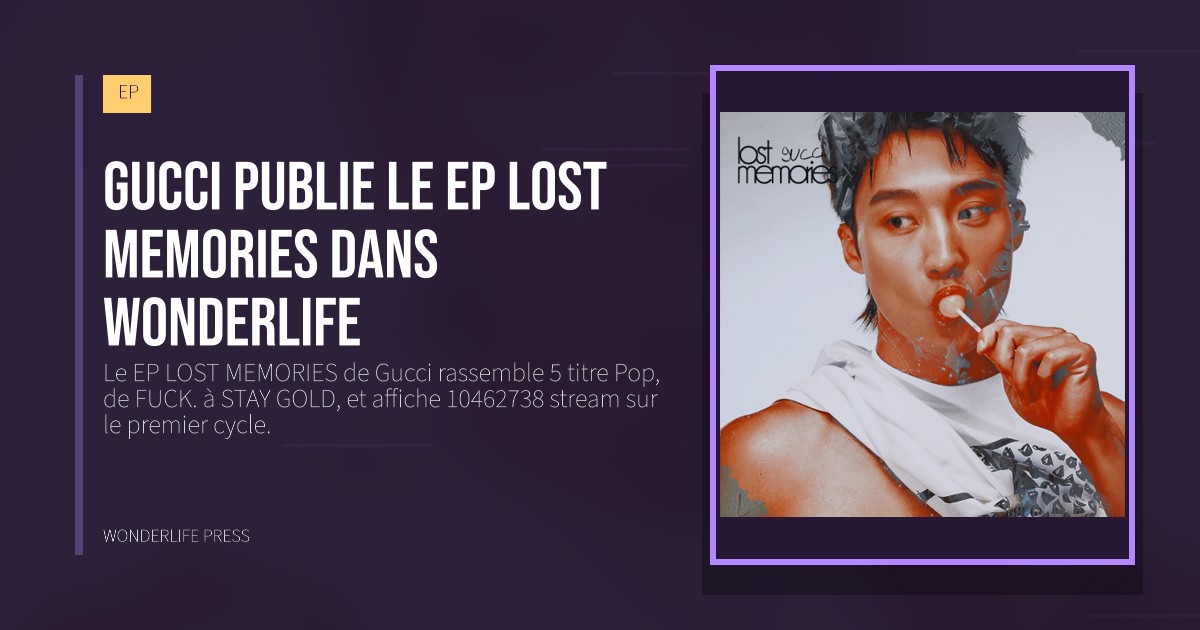 Wonderlife Press: Gucci publie le EP LOST MEMORIES dans Wonderlife. pochette de la sortie. EP.