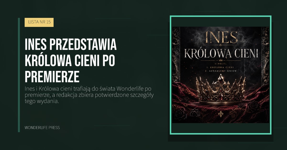 Wonderlife Press: Ines przedstawia Królowa cieni po premierze. okładka wydawnictwa. LISTA NR 15.