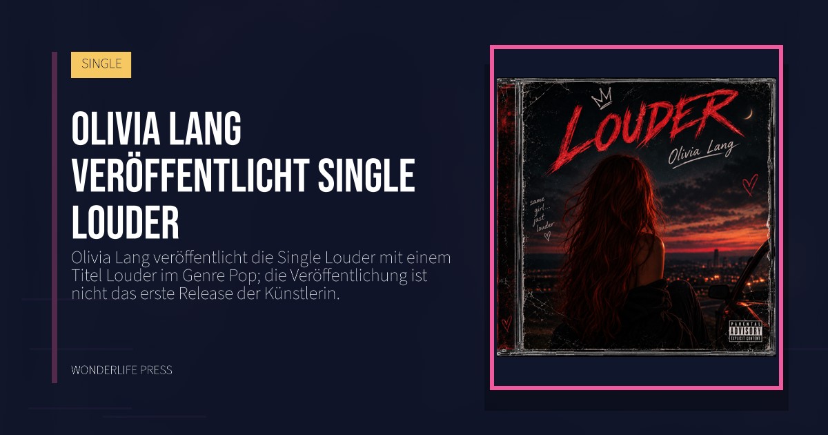 Wonderlife Press: Olivia Lang veröffentlicht Single Louder. Veröffentlichungscover. SINGLE.