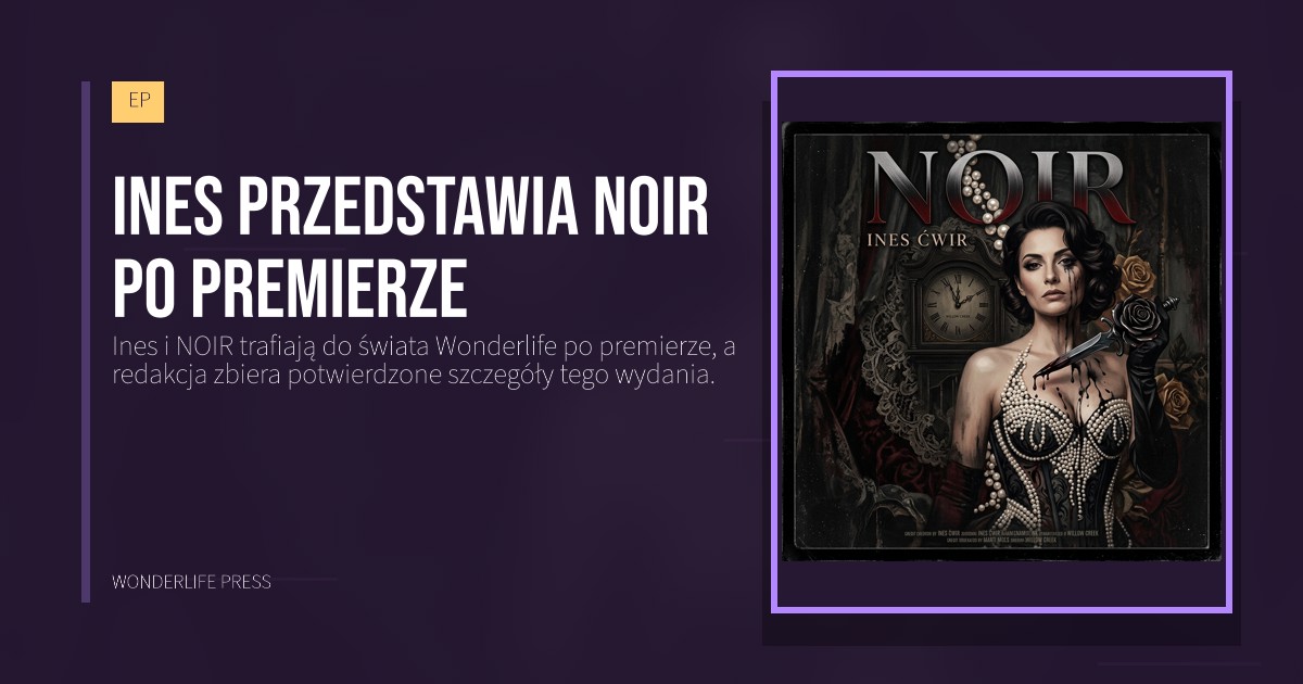 Wonderlife Press: Ines przedstawia NOIR po premierze. okładka wydawnictwa. EP.