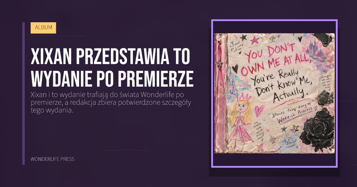 Wonderlife Press: Xixan przedstawia to wydanie po premierze. okładka wydawnictwa. ALBUM.
