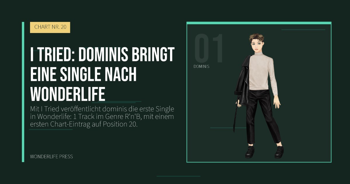 Wonderlife Press: I Tried: dominis bringt eine Single nach Wonderlife. Künstlerporträt. CHART NR. 20.