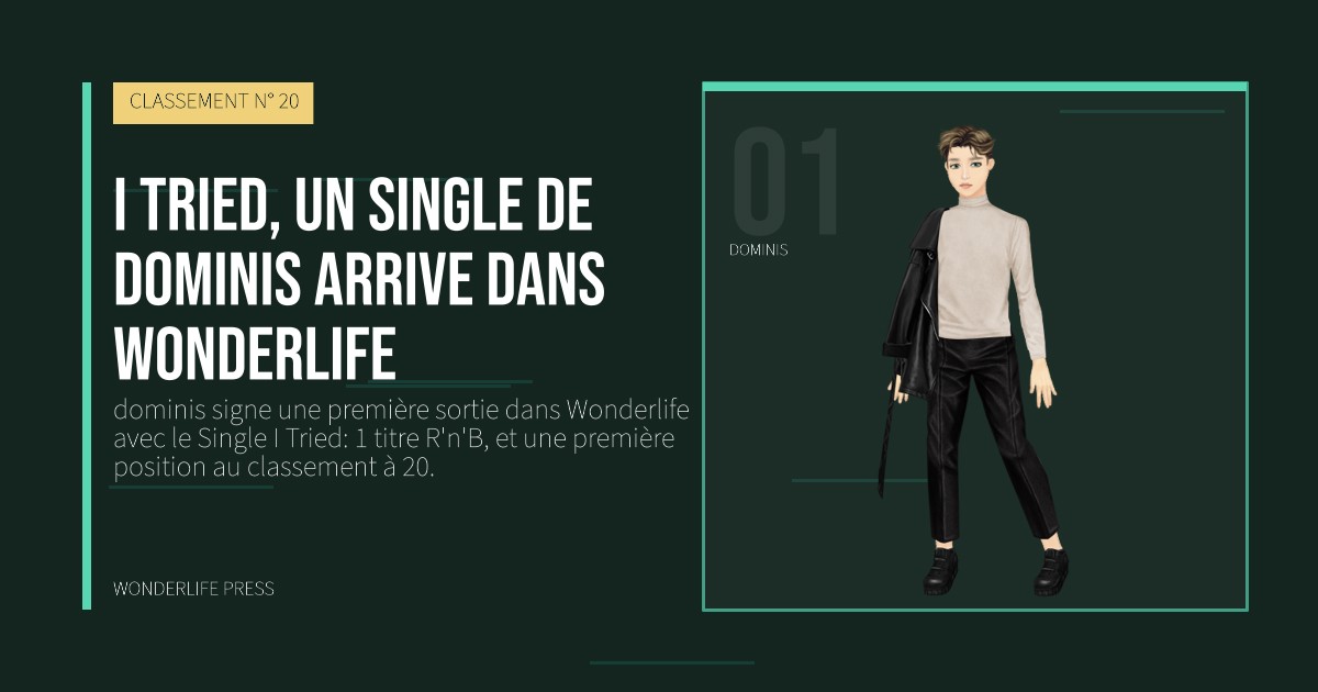 Wonderlife Press: I Tried, un Single de dominis arrive dans Wonderlife. portrait des artistes. CLASSEMENT N° 20.