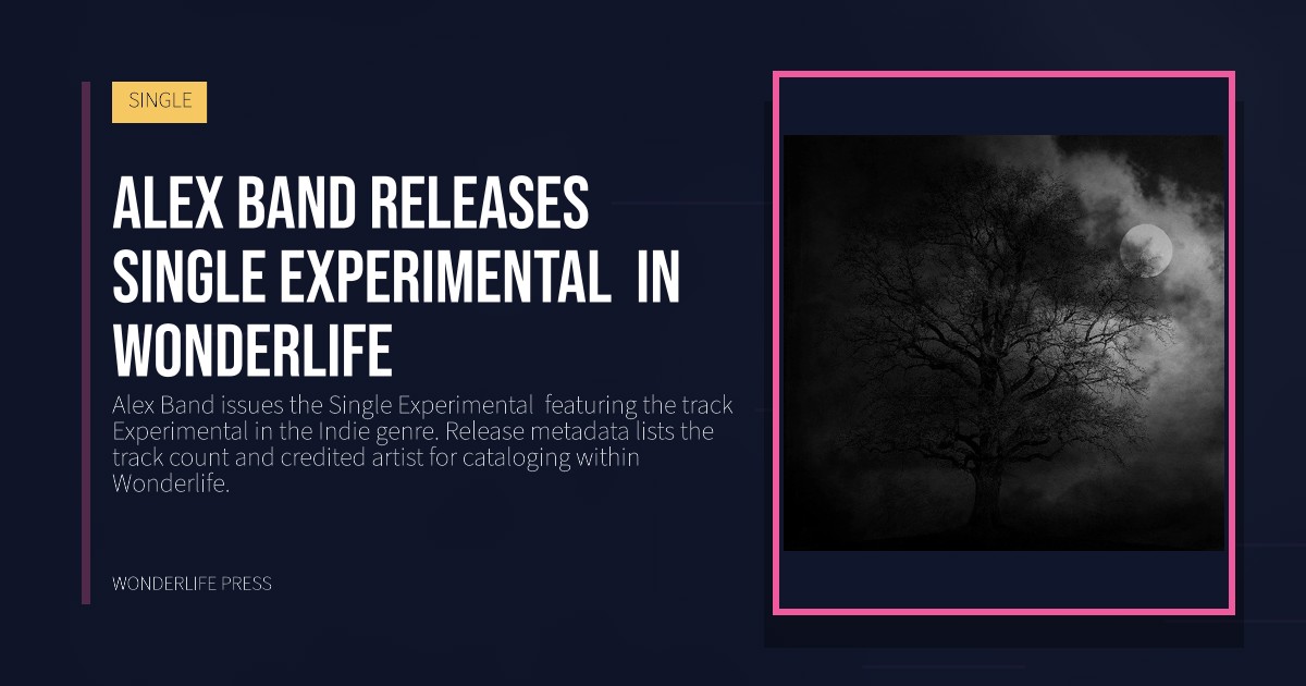 Wonderlife Press: Alex Band releases Single Experimental  in Wonderlife. release artwork. SINGLE.