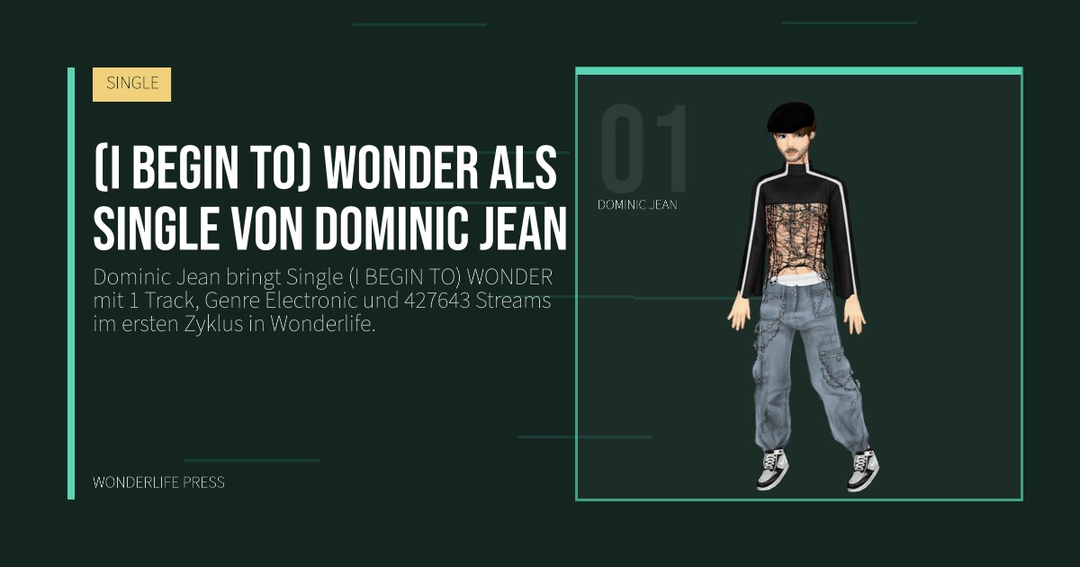 Wonderlife Press: (I BEGIN TO) WONDER als Single von Dominic Jean. Künstlerporträt. SINGLE.