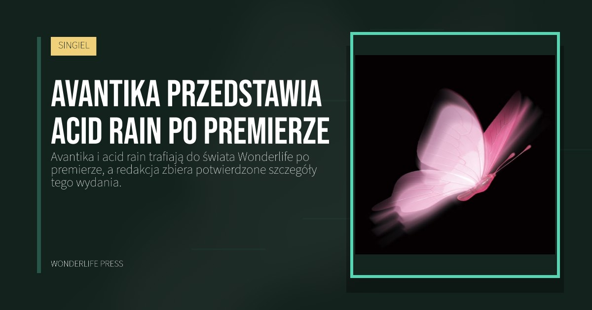 Wonderlife Press: Avantika przedstawia acid rain po premierze. okładka wydawnictwa. SINGIEL.