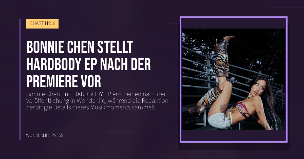 Wonderlife Press: Bonnie Chen stellt HARDBODY EP nach der Premiere vor. Veröffentlichungscover. CHART NR. 8.
