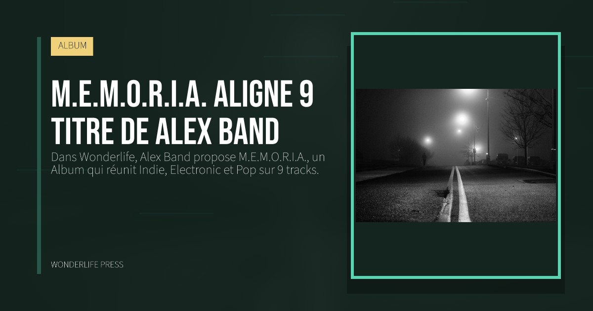 Wonderlife Press: M.E.M.O.R.I.A. aligne 9 titre de Alex Band. pochette de la sortie. ALBUM.
