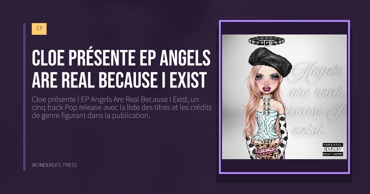 Wonderlife Press: Cloe présente EP Angels Are Real Because I Exist. pochette de la sortie. EP.