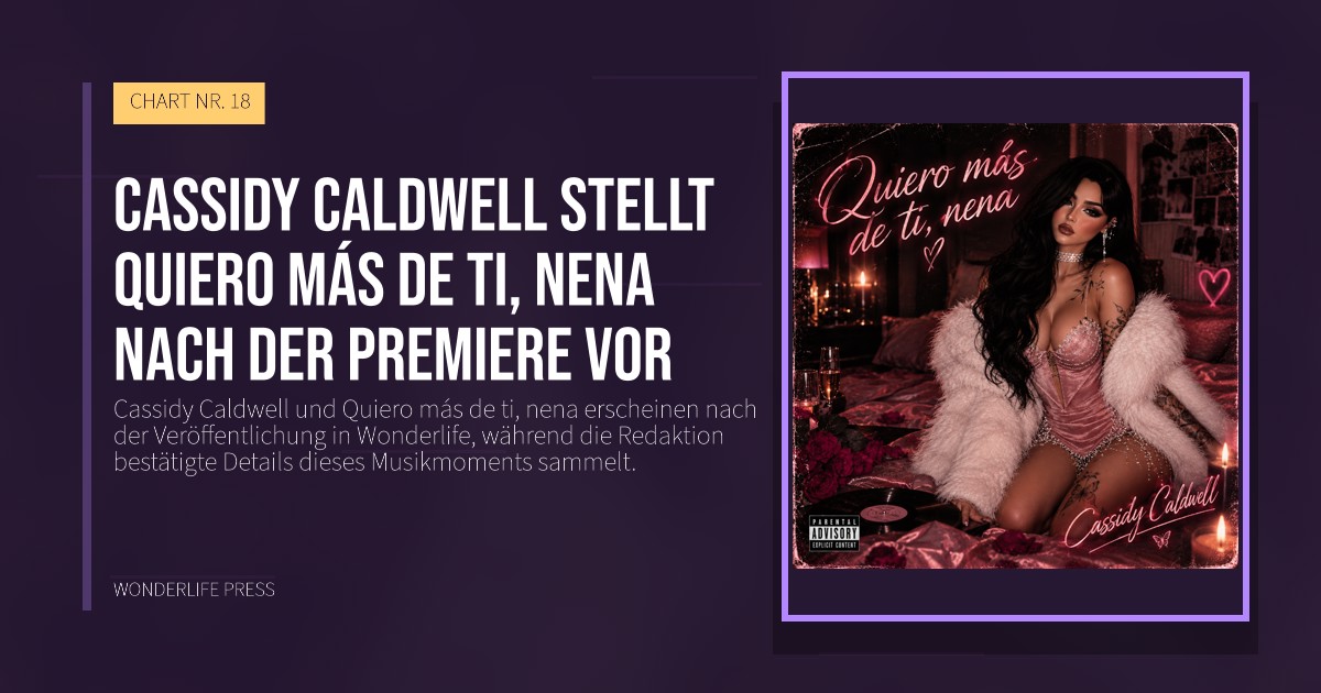 Wonderlife Press: Cassidy Caldwell stellt Quiero más de ti, nena nach der Premiere vor. Veröffentlichungscover. CHART NR. 18.