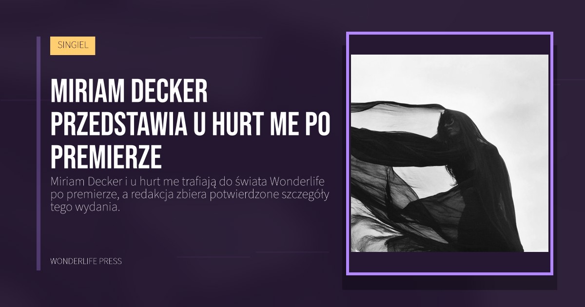 Wonderlife Press: Miriam Decker przedstawia u hurt me po premierze. okładka wydawnictwa. SINGIEL.