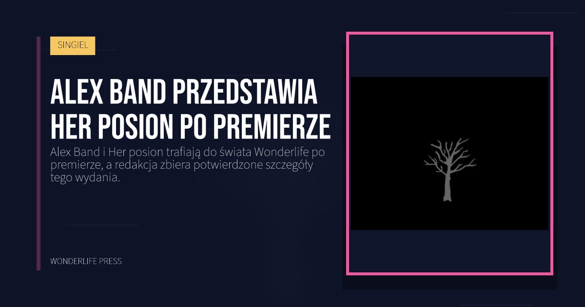 Wonderlife Press: Alex Band przedstawia Her posion po premierze. okładka wydawnictwa. SINGIEL.