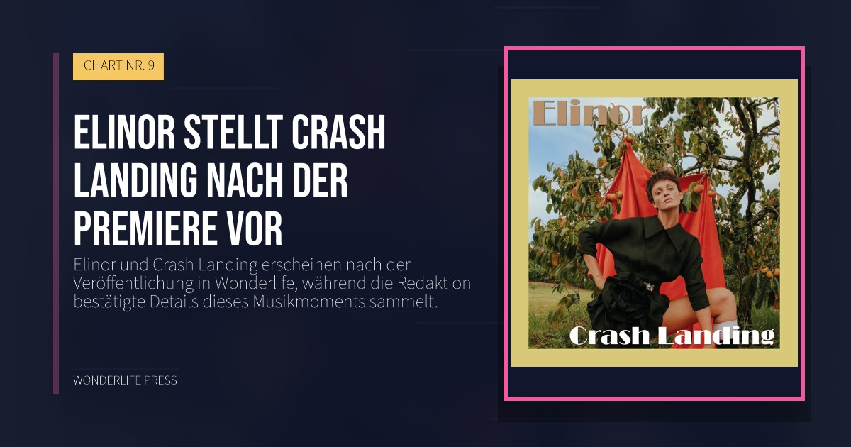 Wonderlife Press: Elinor stellt Crash Landing nach der Premiere vor. Veröffentlichungscover. CHART NR. 9.