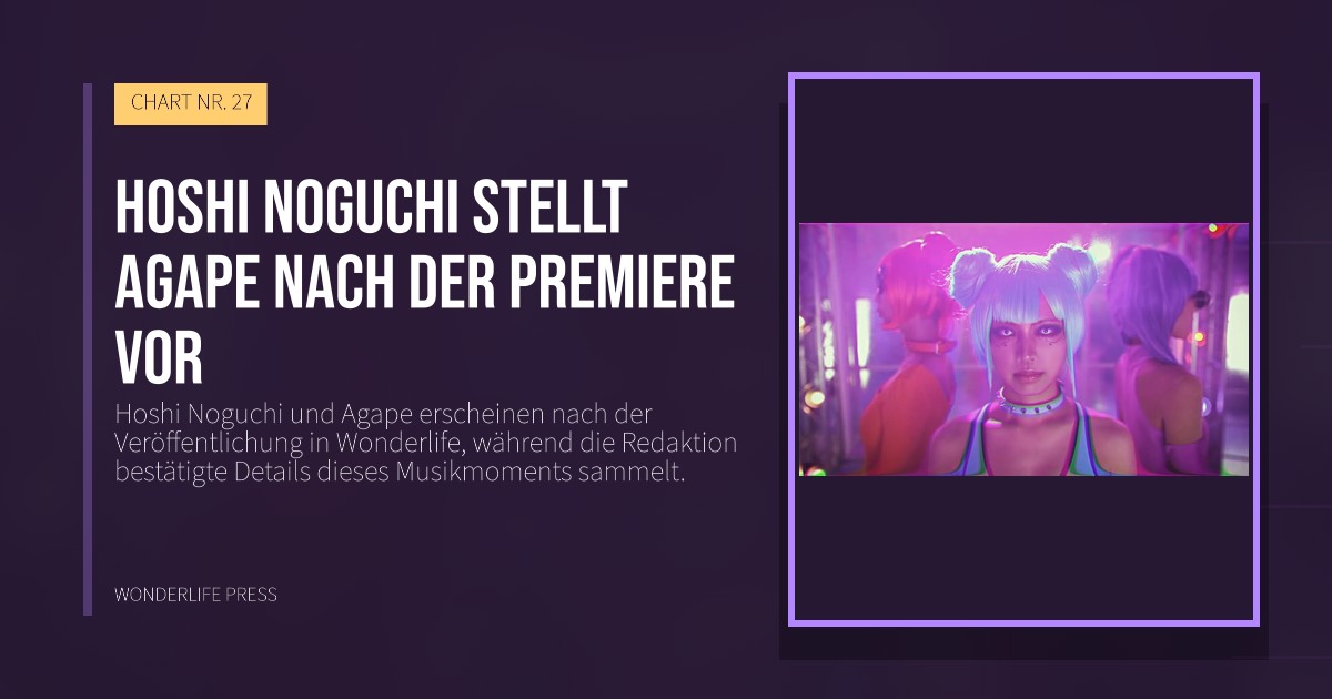 Wonderlife Press: Hoshi Noguchi stellt Agape nach der Premiere vor. Veröffentlichungscover. CHART NR. 27.