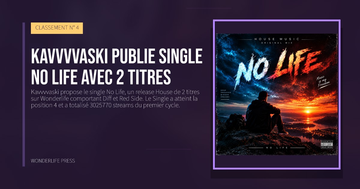 Wonderlife Press: Kavvvvaski publie single No Life avec 2 titres. pochette de la sortie. CLASSEMENT N° 4.