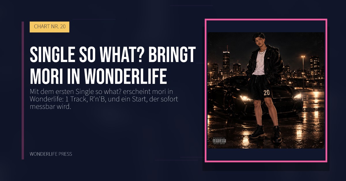Wonderlife Press: Single so what? bringt mori in Wonderlife. Veröffentlichungscover. CHART NR. 20.