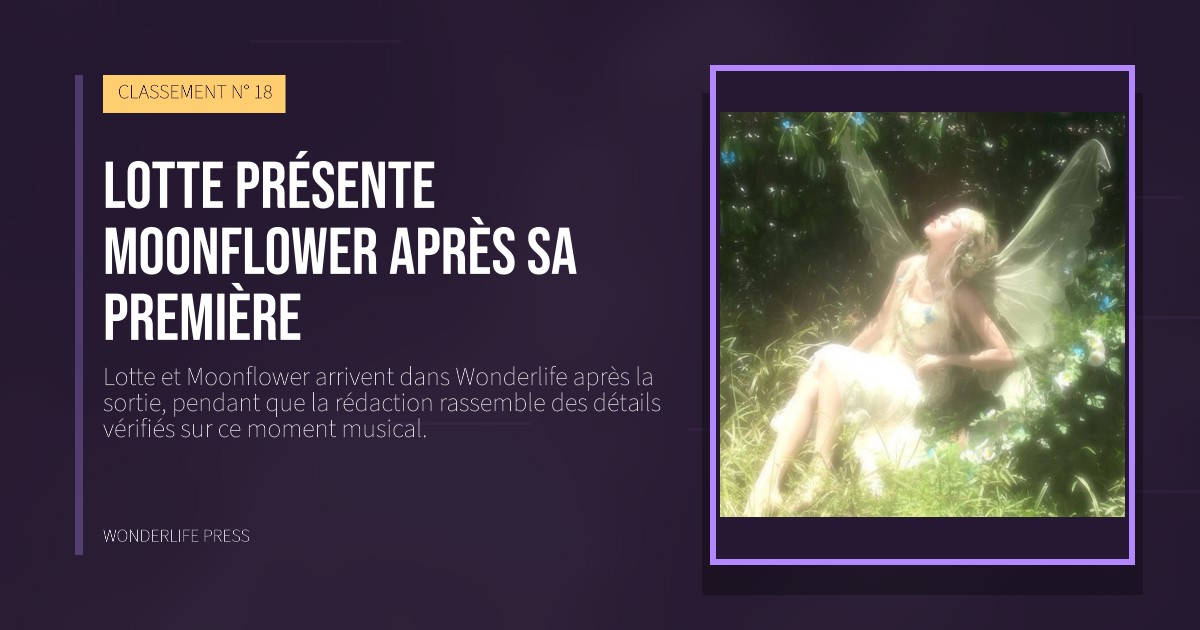 Wonderlife Press: Lotte présente Moonflower après sa première. pochette de la sortie. CLASSEMENT N° 18.