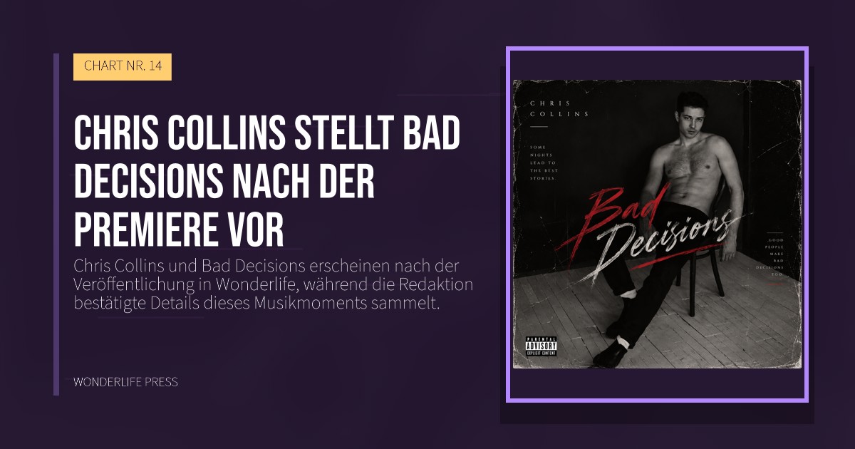Wonderlife Press: Chris Collins stellt Bad Decisions nach der Premiere vor. Veröffentlichungscover. CHART NR. 14.