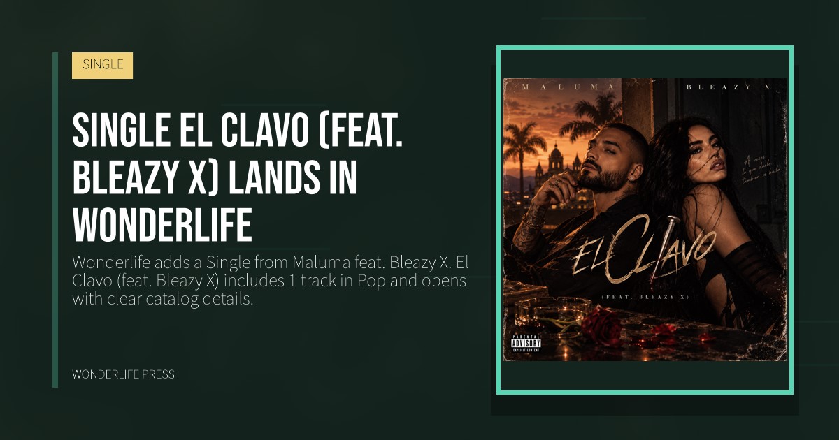Wonderlife Press: Single El Clavo (feat. Bleazy X) lands in Wonderlife. release artwork. SINGLE.