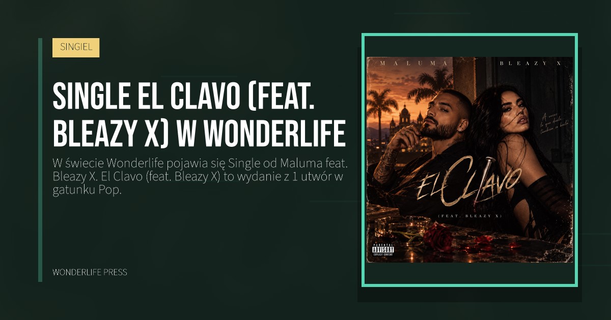 Wonderlife Press: Single El Clavo (feat. Bleazy X) w Wonderlife. okładka wydawnictwa. SINGIEL.