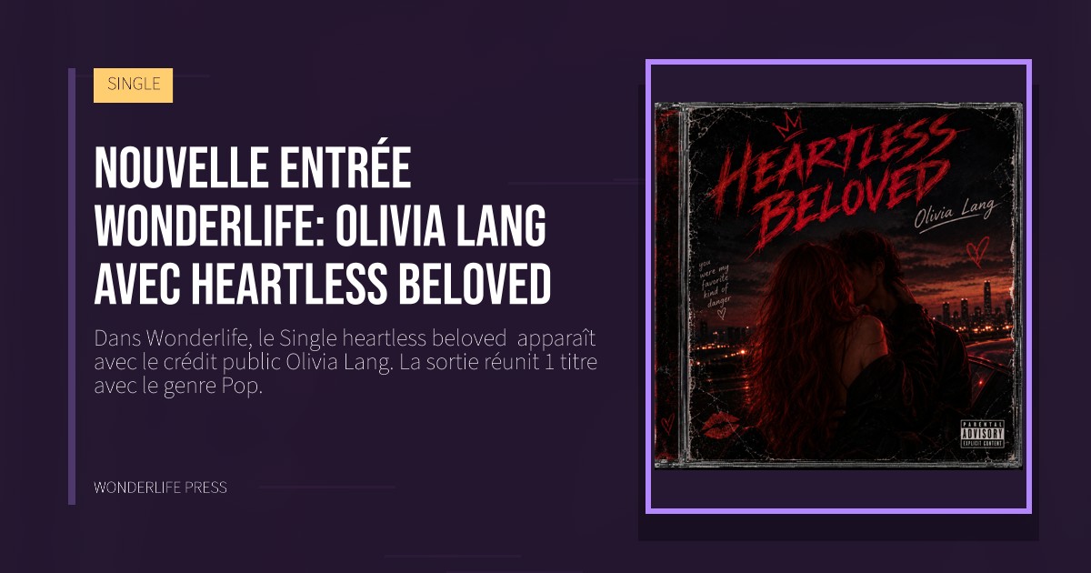Wonderlife Press: Nouvelle entrée Wonderlife: Olivia Lang avec heartless beloved. pochette de la sortie. SINGLE.
