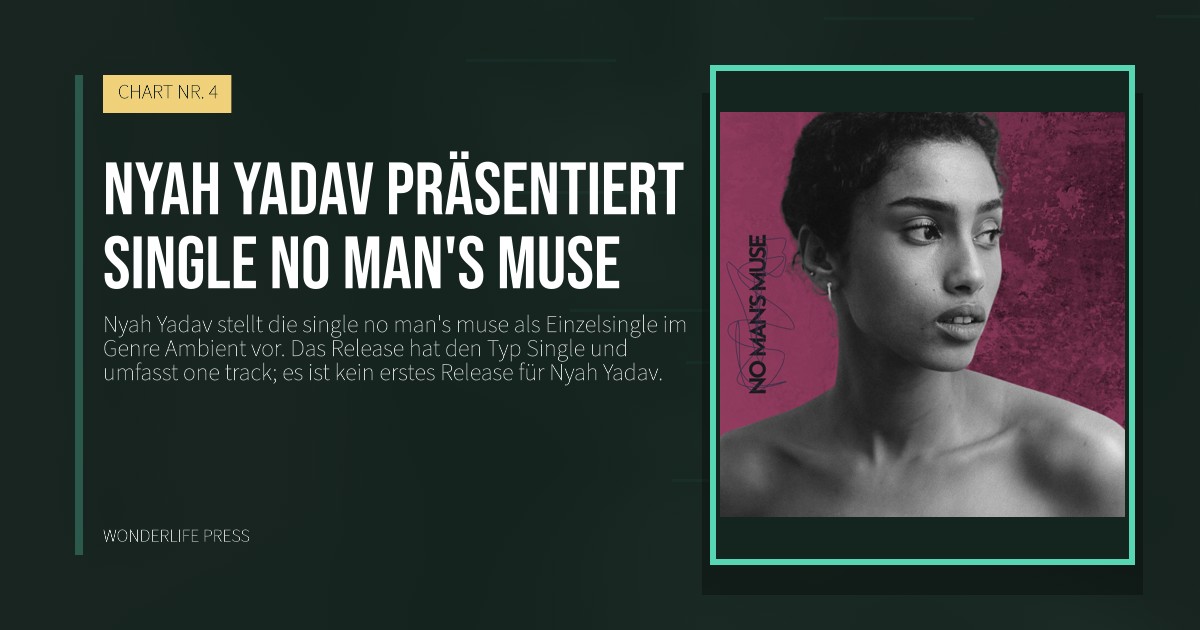 Wonderlife Press: Nyah Yadav präsentiert single no man's muse. Veröffentlichungscover. CHART NR. 4.