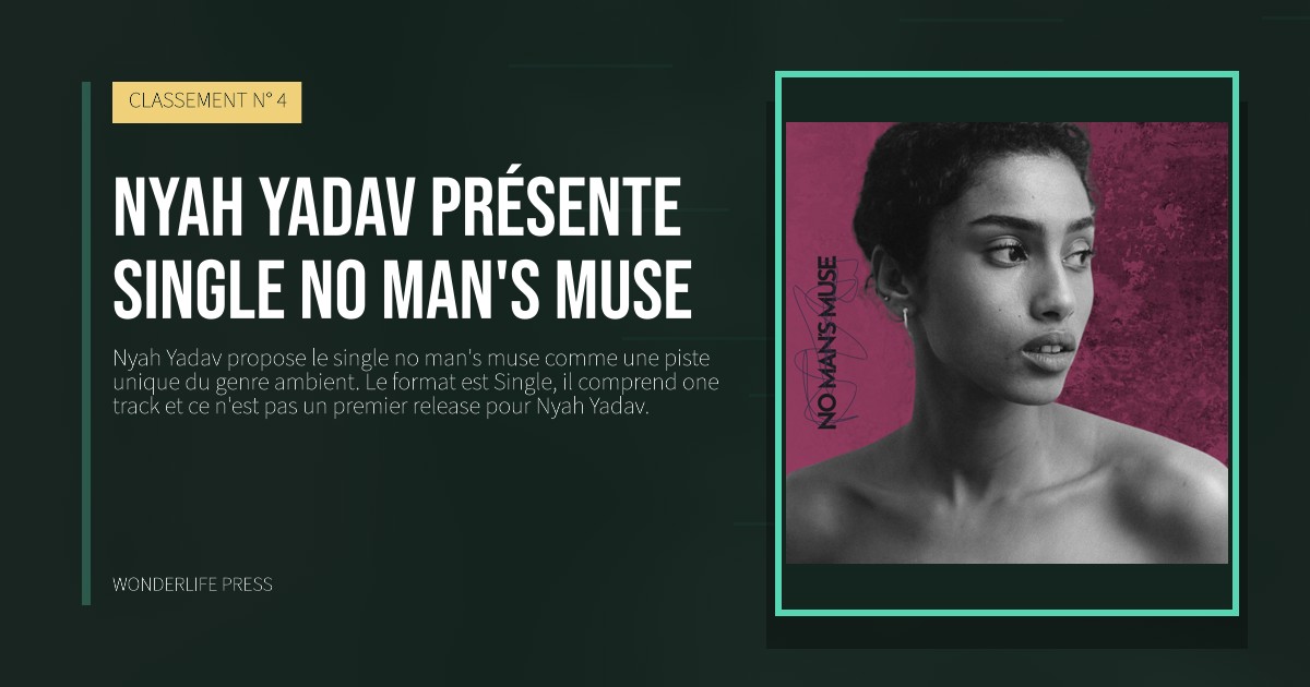 Wonderlife Press: Nyah Yadav présente single no man's muse. pochette de la sortie. CLASSEMENT N° 4.