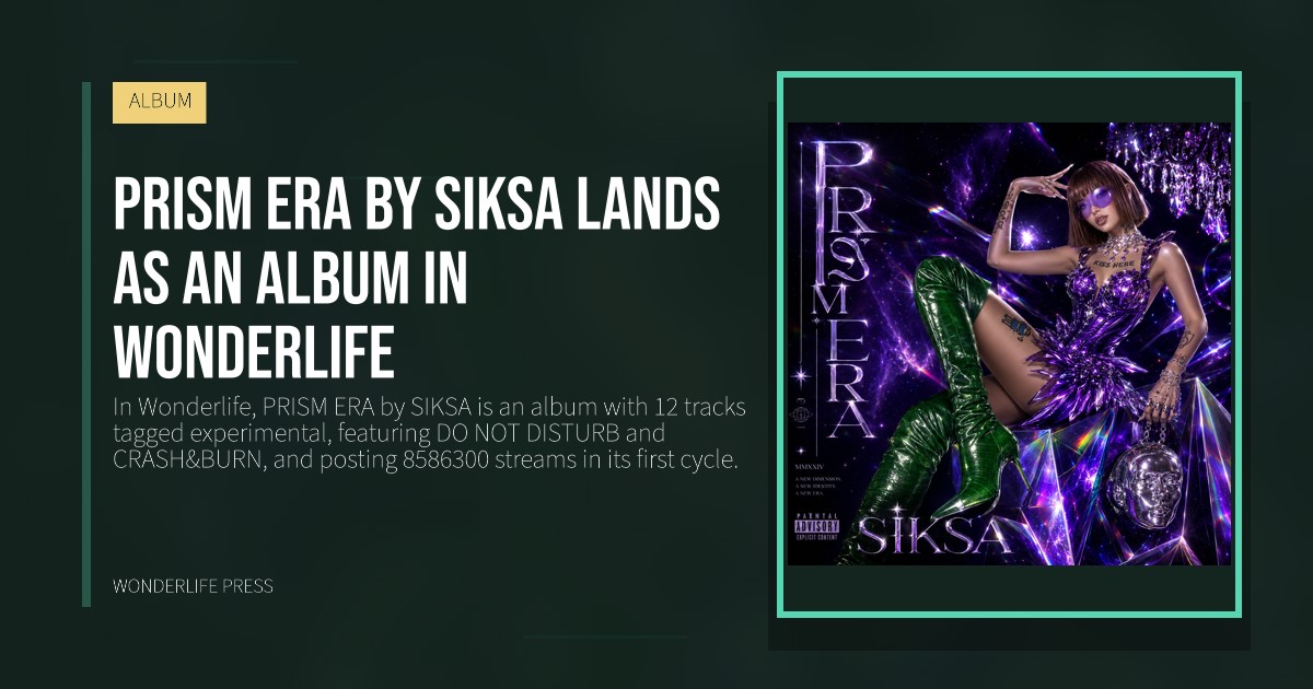 Wonderlife Press: PRISM ERA by SIKSA lands as an album in Wonderlife. release artwork. ALBUM.