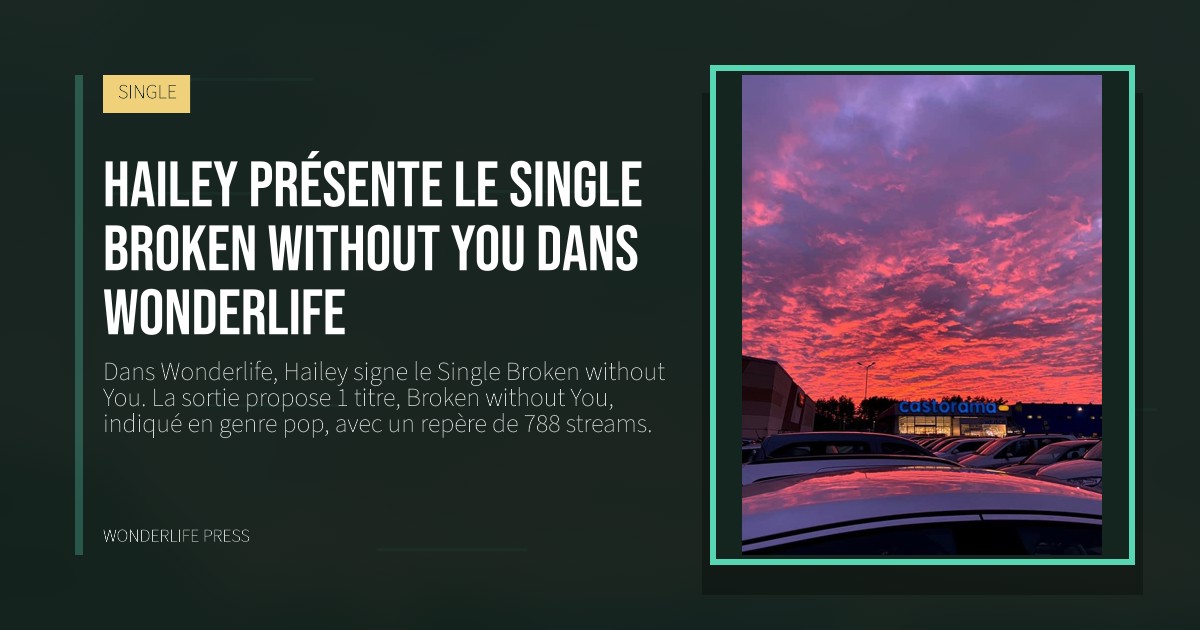 Wonderlife Press: Hailey présente le Single Broken without You dans Wonderlife. pochette de la sortie. SINGLE.