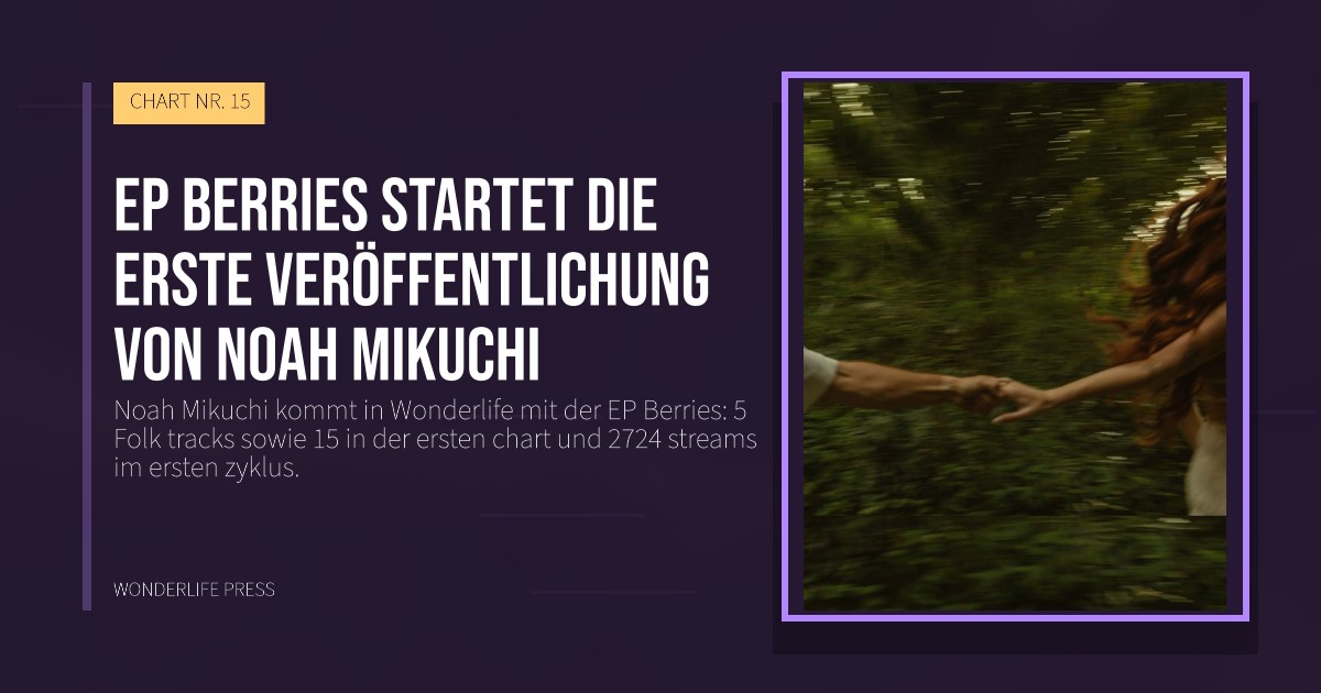 Wonderlife Press: EP Berries startet die erste veröffentlichung von Noah Mikuchi. Veröffentlichungscover. CHART NR. 15.