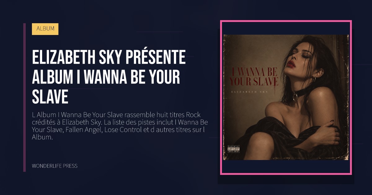Wonderlife Press: Elizabeth Sky présente album I Wanna Be Your Slave. pochette de la sortie. ALBUM.